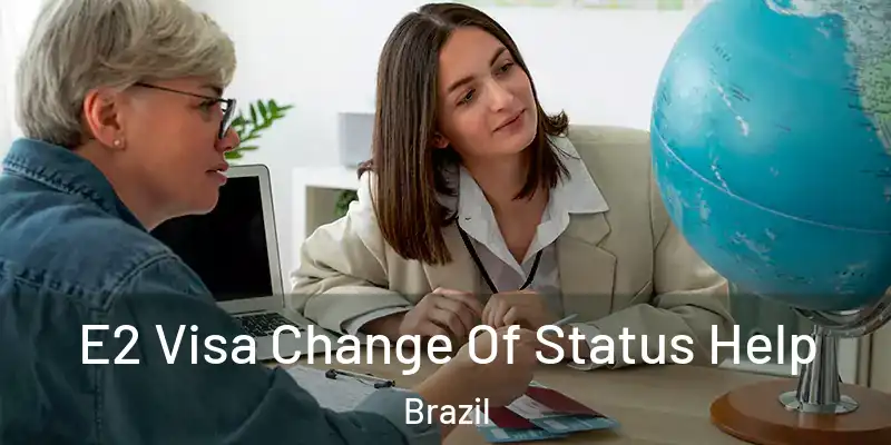  E2 Visa Change Of Status Help Brazil