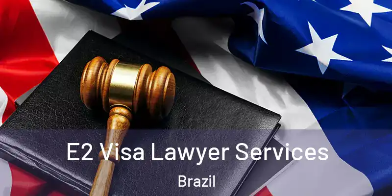  E2 Visa Lawyer Services Brazil