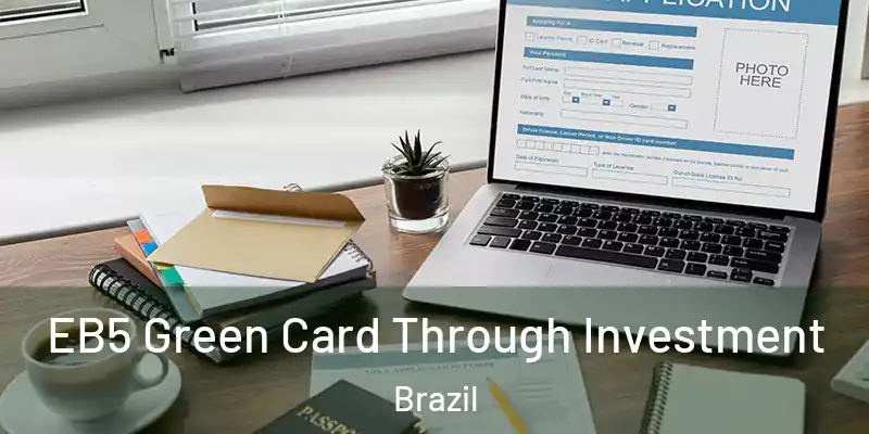  EB5 Green Card Through Investment Brazil