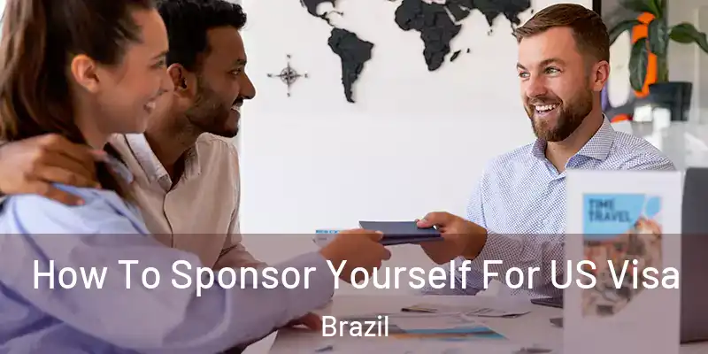  How To Sponsor Yourself For US Visa Brazil
