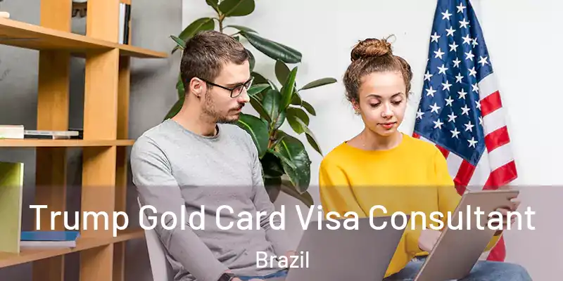  Trump Gold Card Visa Consultant Brazil