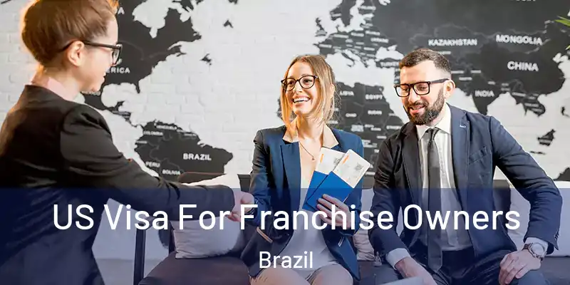  US Visa For Franchise Owners Brazil