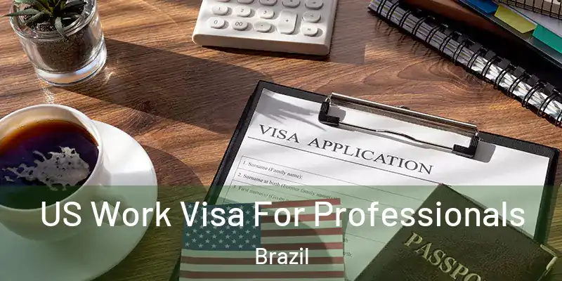  US Work Visa For Professionals Brazil