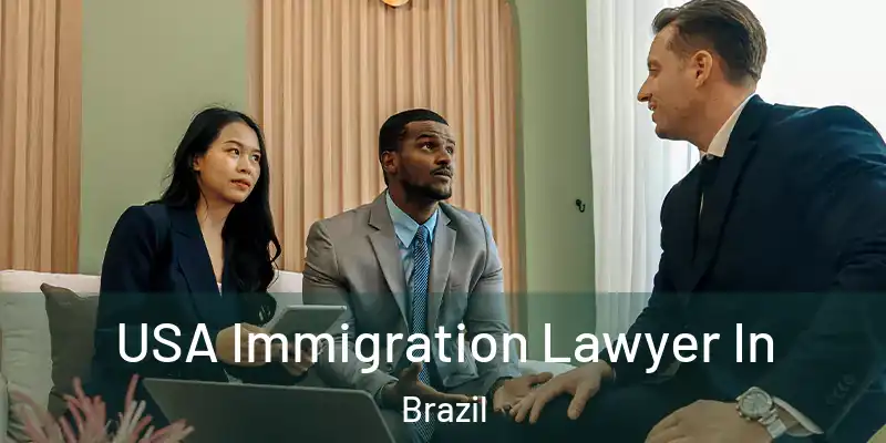  USA Immigration Lawyer In Brazil